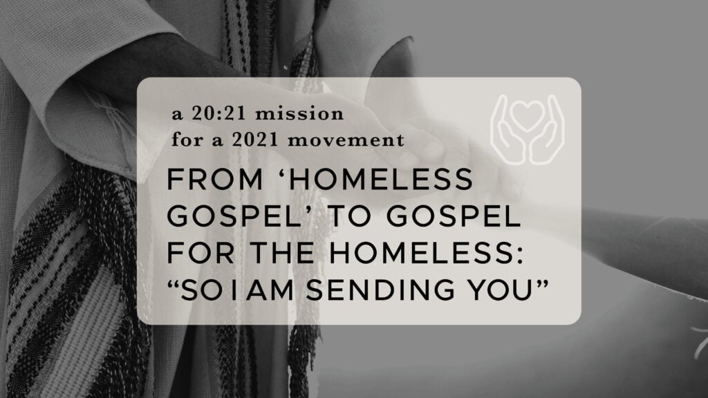 From ‘Homeless Gospel’ to Gospel for the Homeless: “So I Am Sending You”