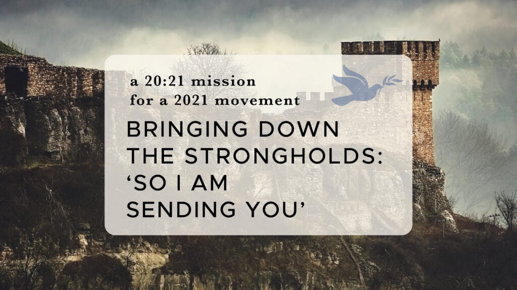 Bringing Down the Strongholds: ‘So I Am Sending You’