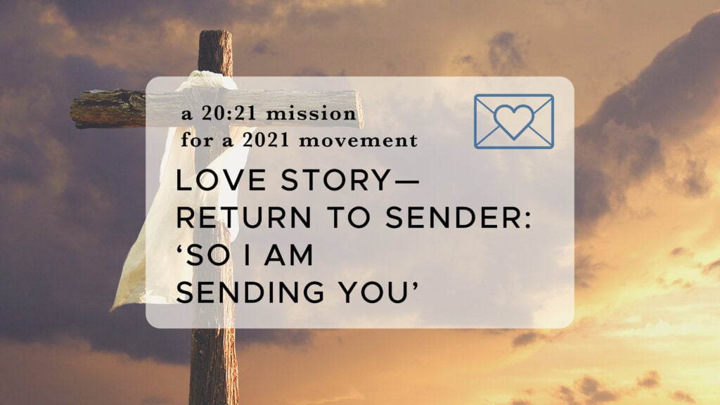 Love Story—Return to Sender: ‘So I Am Sending You’