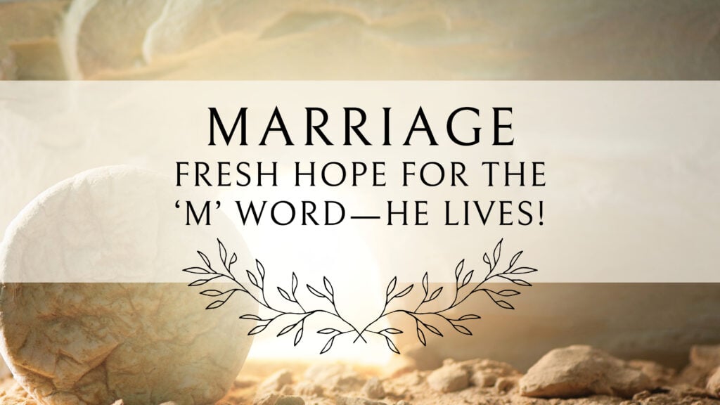 Fresh Hope for the ‘M’ Word—He Lives!