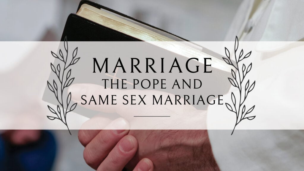 The Pope and Same Sex Marriage