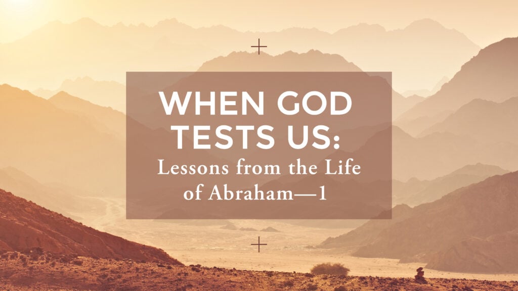 Lessons From the Life of Abraham—1