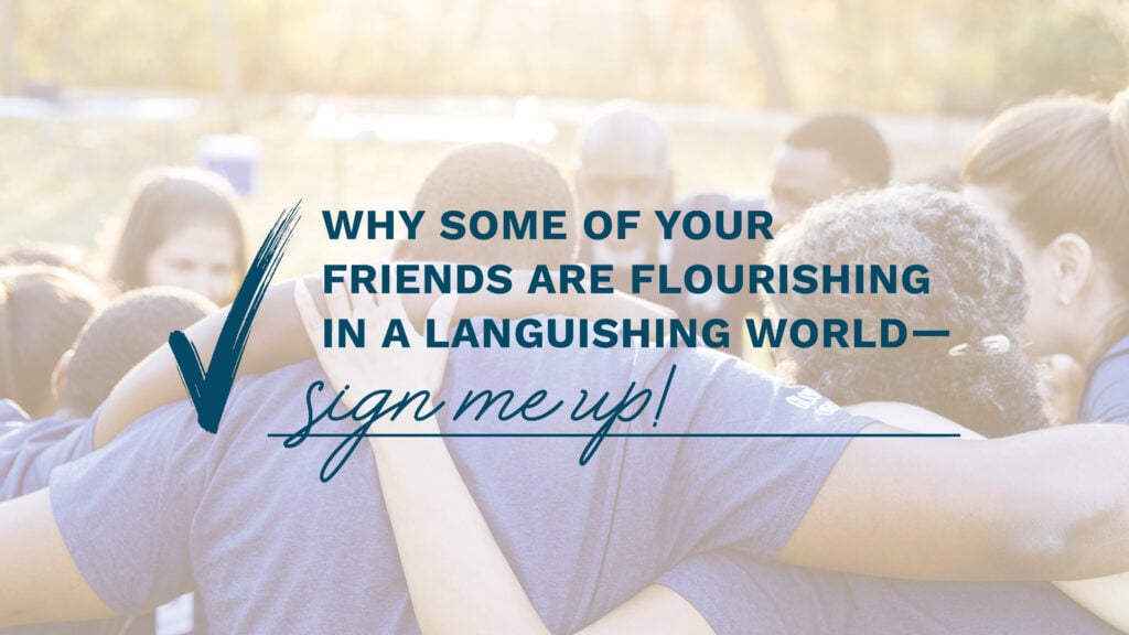 Why Some of Your Friends Are Flourishing in a Languishing World—Sign Me Up!