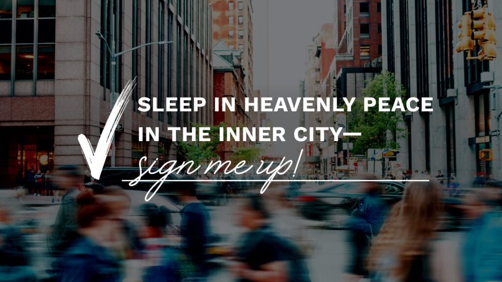 Sleep in Heavenly Peace in the Inner City—Sign Me Up!