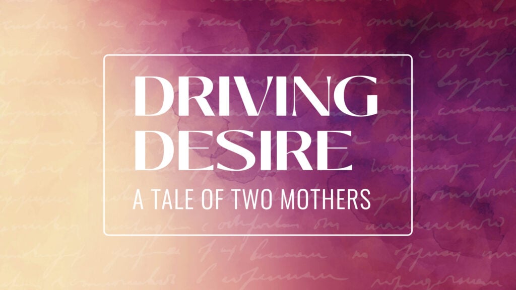 Driving Desire: A Tale of Two Mothers