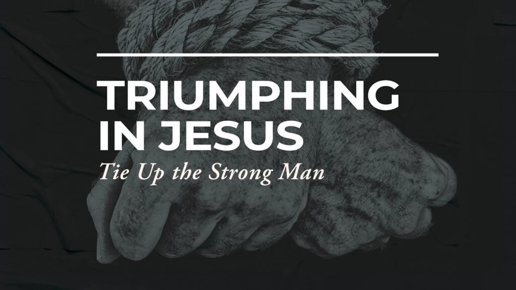 Tie Up the Strong Man