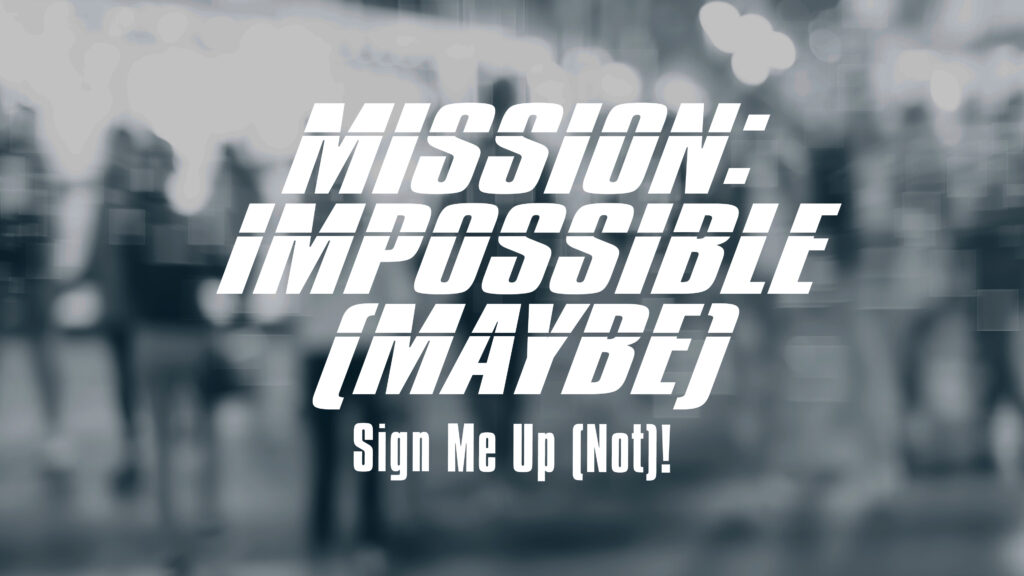 Sign Me Up (Not)!