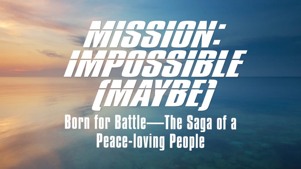 Born for Battle—The Saga of a Peace-loving People