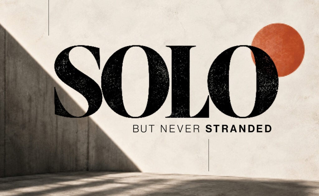 Solo but Never Stranded