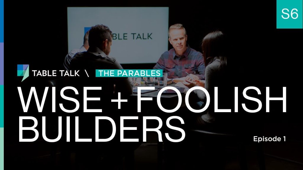 Wise and Foolish Builders | Table Talk S06 E01