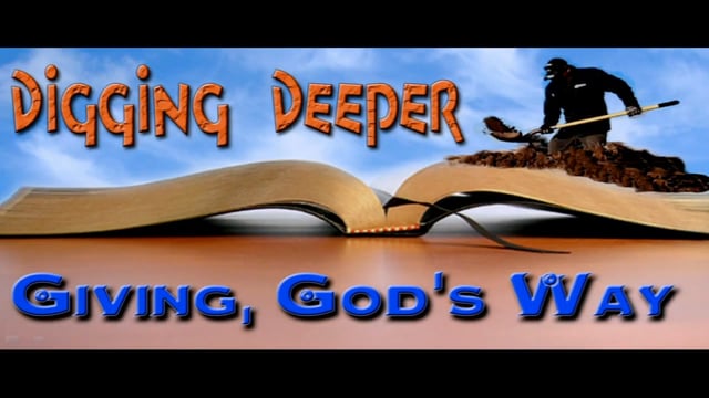 August 30, 2014 Sermon : Digging Deeper: Giving God’s Way.