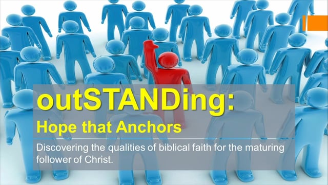 September 30, 2017 Sermon: “outSTANDing: A Hope that Anchors”