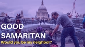 The Good Samaritan – Would You Be My Neighbor