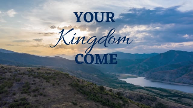 Kingdom Life Episode 1: Your Kingdom Come