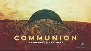Communion Service July 31, 2021 (Complete)
