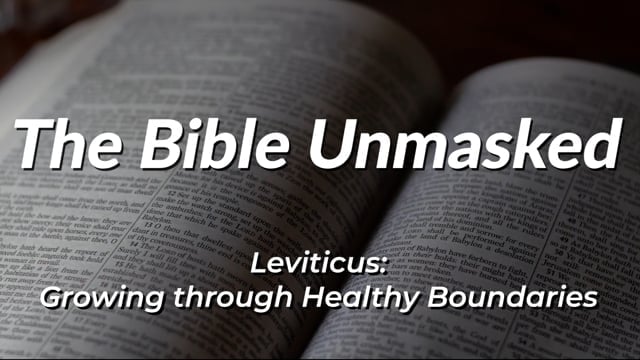 The Bible Unmasked Season 2 Episode 3 – Leviticus: Growing through healthy Boundaries