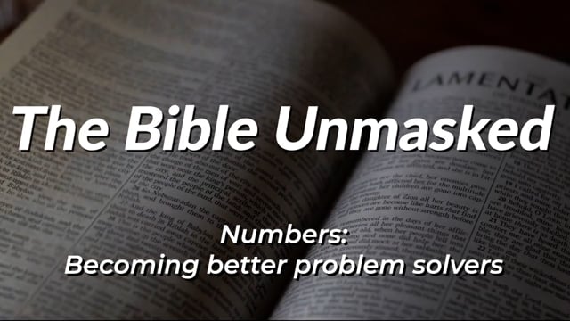 The Bible Unmasked Season 2 Episode 4 – Numbers: Becoming better problem solvers