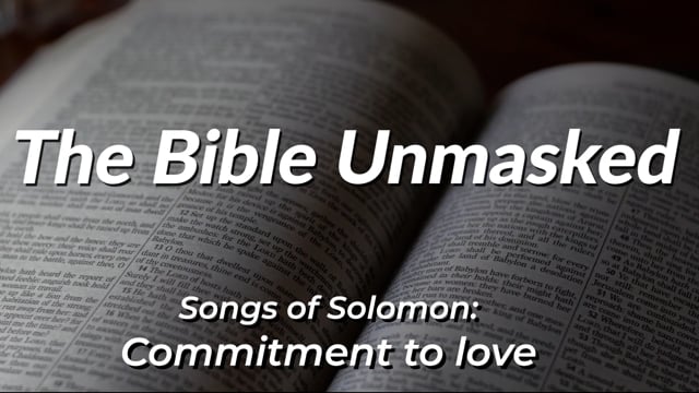The Bible Unmasked Season 2 Episode 14 – Songs of Solomon: Commitment to Love