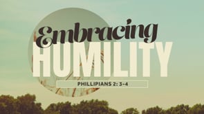 Embracing Humility (Second Service)