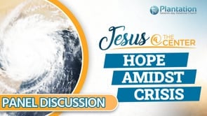 Jesus at the Center of Our Hope Episode 6: Hope Amidst Crisis Panel