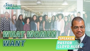 Jesus at the Center of Our Families Episode 3: What Women Want (Service)