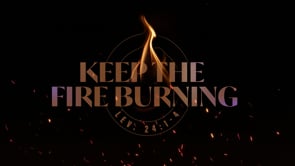 Keep the Fire Burning