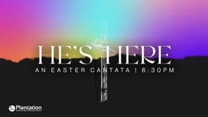 He’s Here: An Easter Cantata