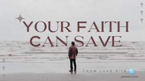 Your Faith Can Save