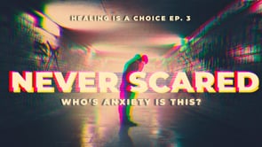 Healing Is A Choice Episode 3: Never Scared