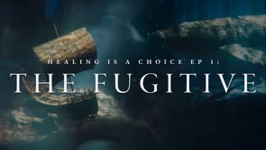 Healing Is A Choice Episode 1: The Fugitive