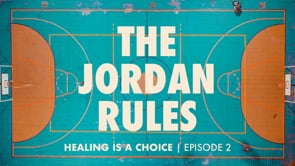 Healing Is A Choice Episode 2: The Jordan Rules