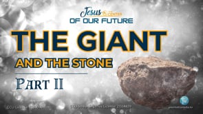 The Giant and the Stone Part 2 (Jesus at the Center of Our Future Episode 2)