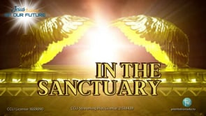 In the Sanctuary (Jesus at the Center of Our Future Episode 4)