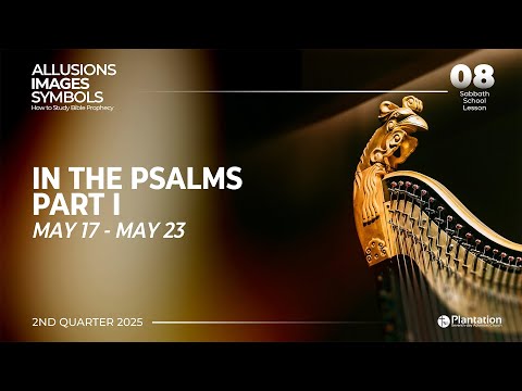 How to Study Bible Prophecy Episode 8: In the Psalms 1