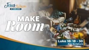 Make Room (Jesus at the Center of Our Lives #6)