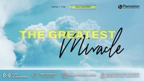 The Greatest Miracle (Second Service)