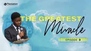 The Greatest Miracle Episode 3