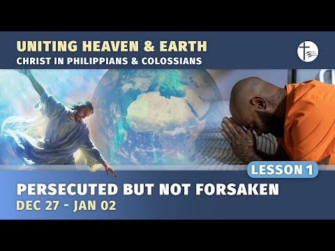 Christ in Philippians & Colossians Episode 1: Persecuted but Not Forsaken
