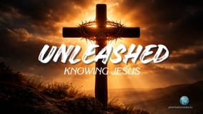 10 Days of Prayer Unleashed Episode 1: Knowing Jesus