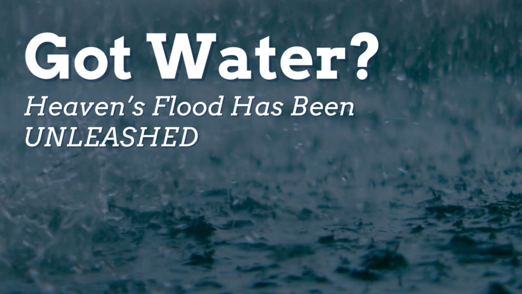 10 Days of Prayer Unleashed Episode 7: Got Water? Heaven’s Flood Unleashed
