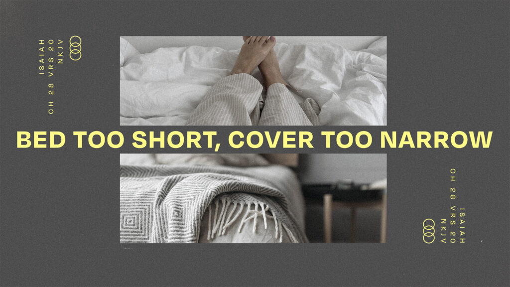 Bed Too Short, Cover Too Narrow