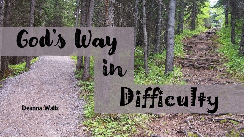 “God’s Way In Difficulty”