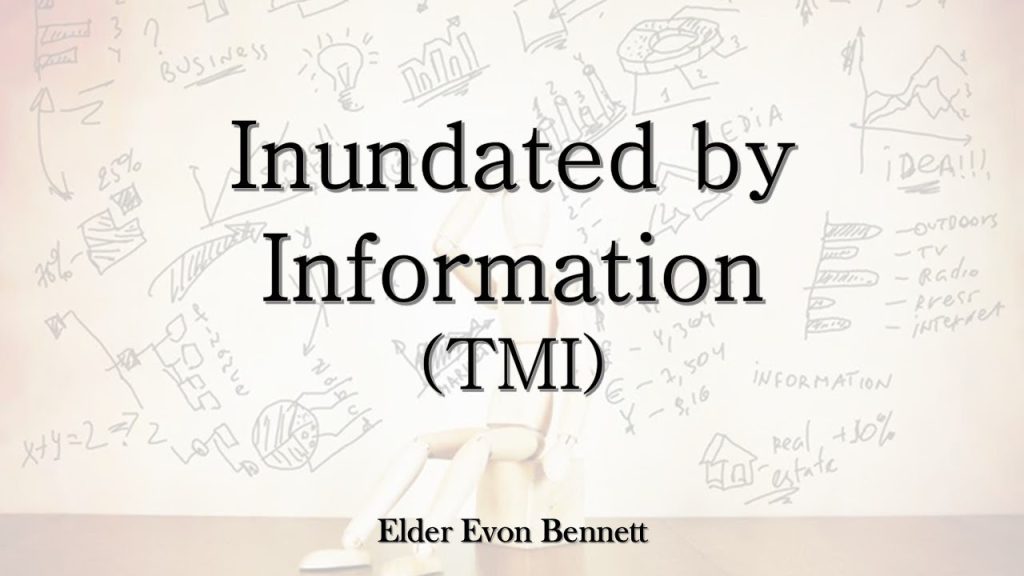 “Inundated by Information (TMI)”