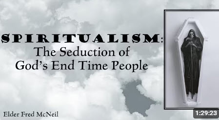 “Spiritualism: The Seduction of God’s End Time People”