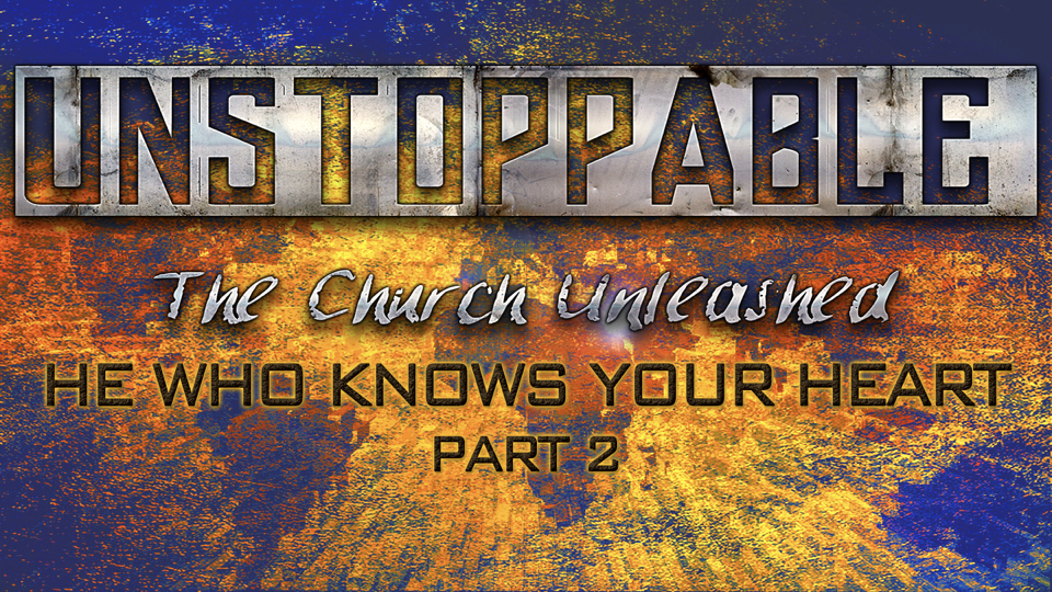 Unstoppable: The Church Unleashed Series | E2 | He Knows Your Heart