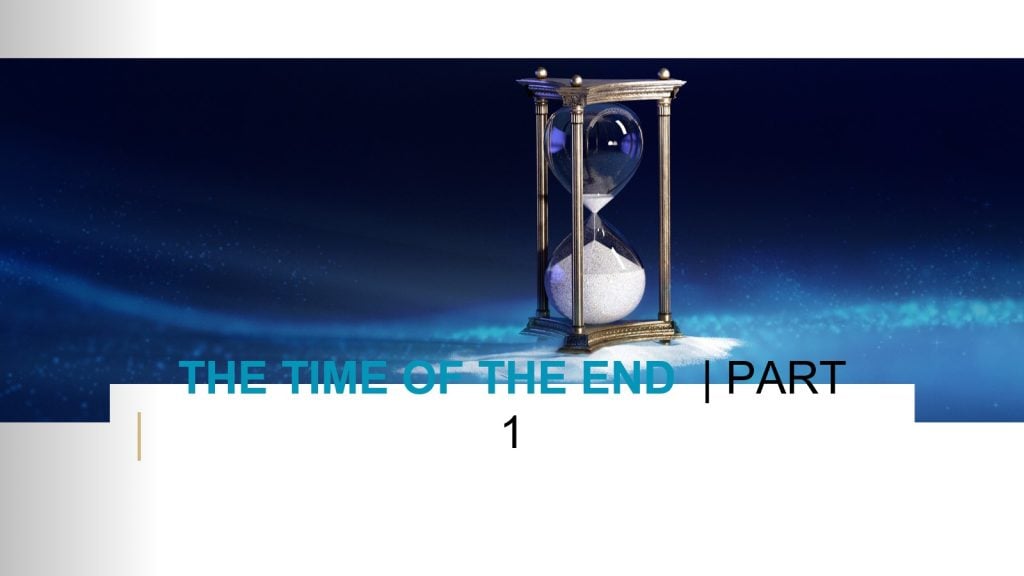 The Time of the End Part 1