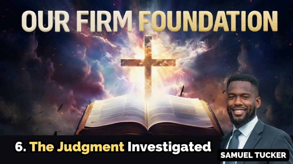 OUR FIRM FOUNDATION | The Investigative Judgment