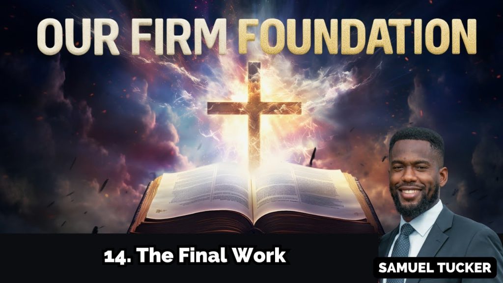 OUR FIRM FOUNDATION | The Final Work of Education