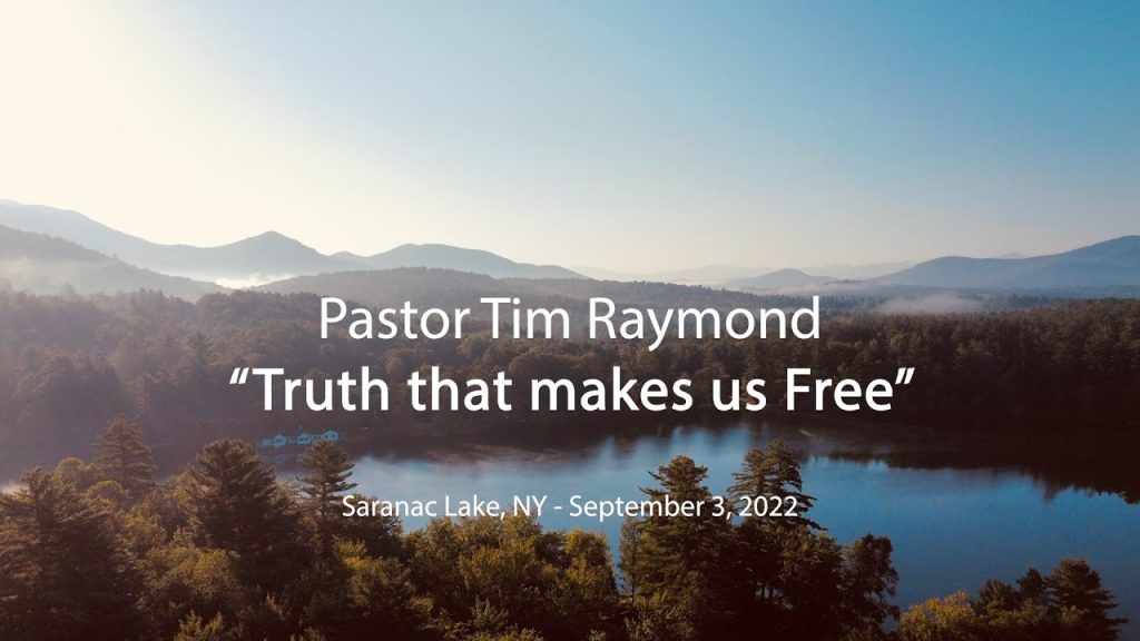 Truth that makes us Free – Pastor Tim Raymond
