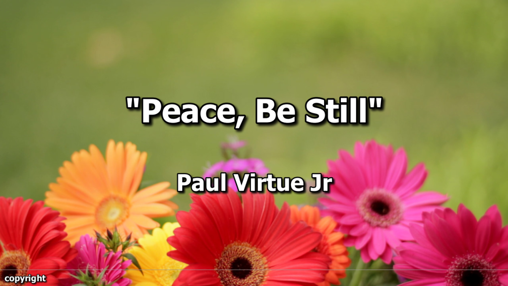 “Peace, Be Still” – Paul Virtue Jr